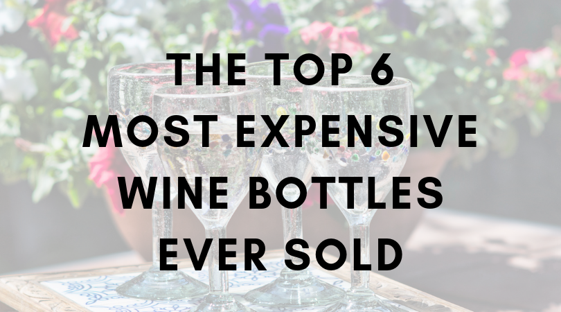 The Top 6 Most Expensive Wine Bottles Ever Sold